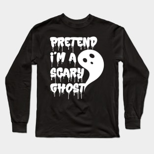 Pretend I'm A Scary Ghost v2 Long Sleeve T-Shirt